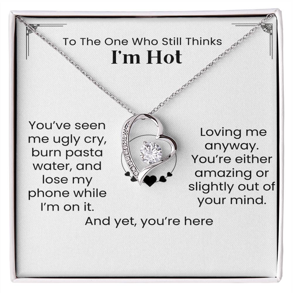 Funny Necklace for Partner – “To The One Who Still Thinks I’m Hot” Heart Pendant Gift – Romantic & Humorous Gift for Husband, Wife, Boyfriend, or Girlfriend