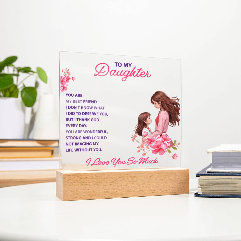 Keepsake Acrylic Bundle - To my daughter - YOU ARE MY BEST FRIEND
